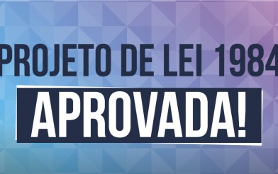 Projeto de Lei 1984 aprovada!
