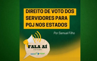 Fala Aí: Direito fundamental de voto dos servidores para procurador-geral de justiça nos estados federados